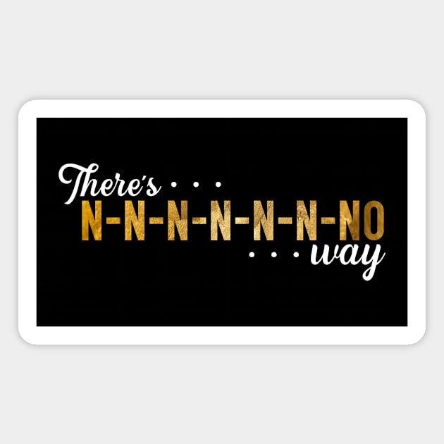 No Way Magnet by TheatreThoughts